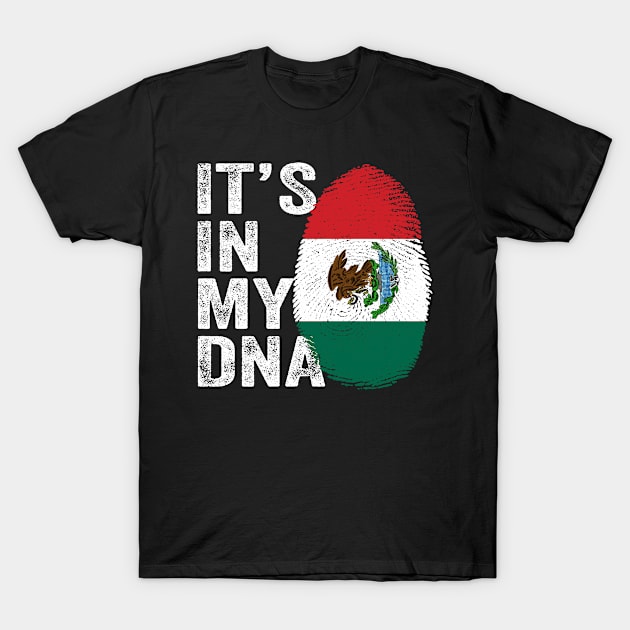 IT'S IN MY DNA Mexico Flag Fingerprint T-Shirt by creativity-w